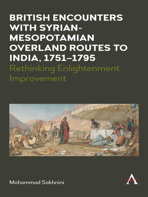 cover image of British Encounters with Syrian-Mesopotamian Overland Routes to India, 1751-1795